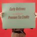 Early Retirees Qualify for Premium Tax Credits